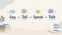 الفرق بين Say وTell وSpeak وTalk